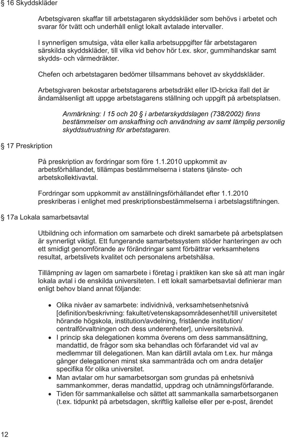 Chefen och arbetstagaren bedömer tillsammans behovet av skyddskläder.