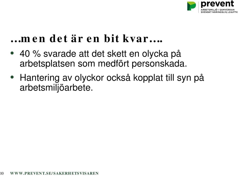 arbetsplatsen som medfört personskada.