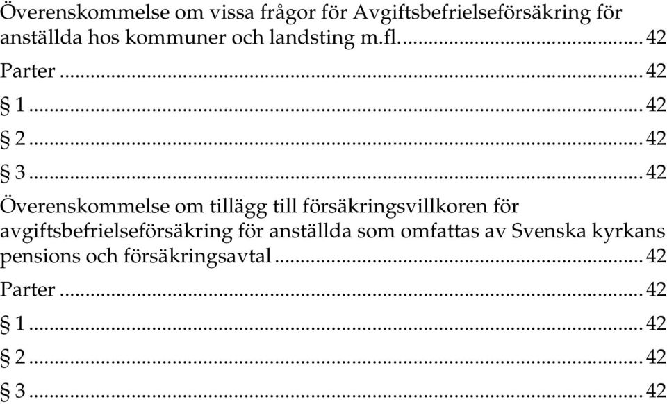 .. 42 Överenskommelse om tillägg till försäkringsvillkoren för