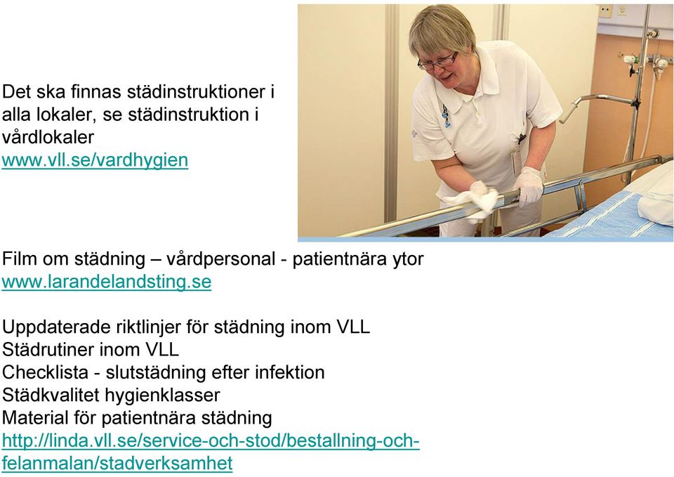 se Uppdaterade riktlinjer för städning inom VLL Städrutiner inom VLL Checklista - slutstädning efter