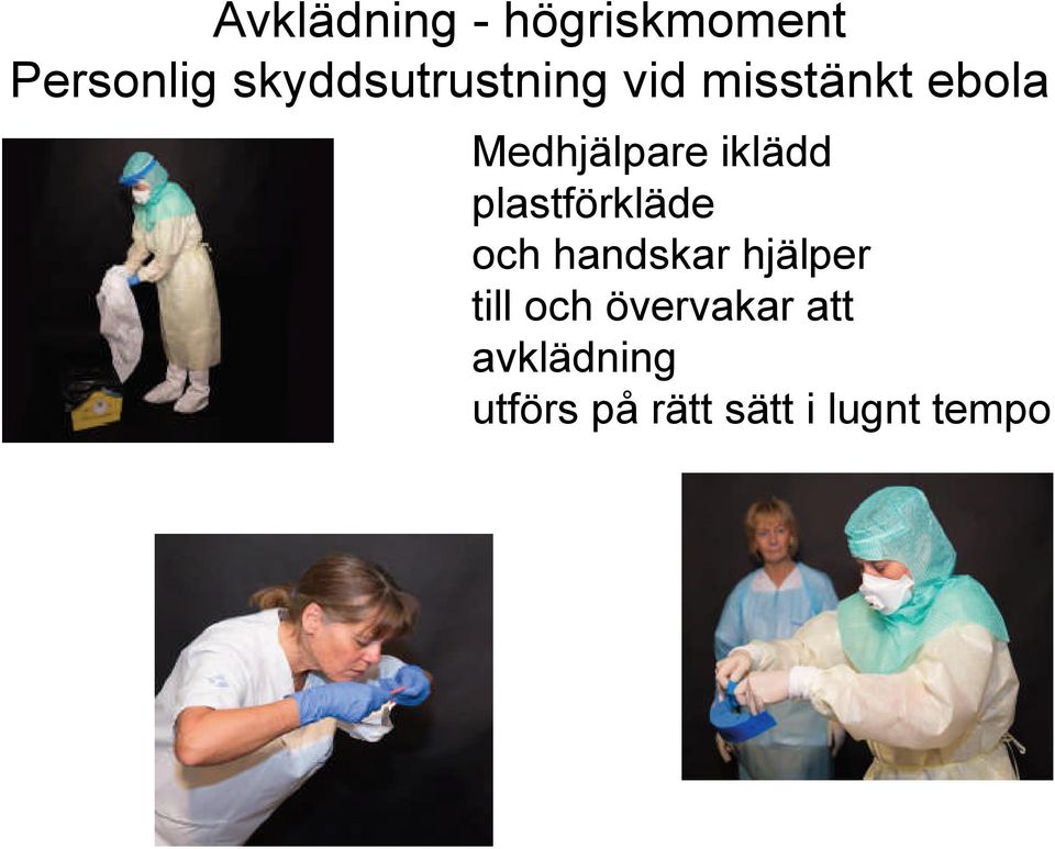 iklädd plastförkläde och handskar hjälper till