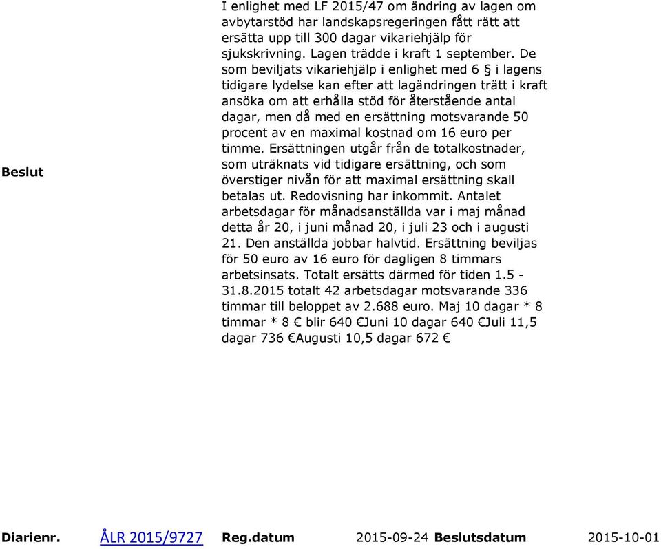motsvarande 50 procent av en maximal kostnad om 16 euro per timme.