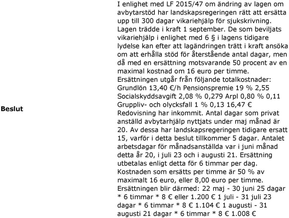 motsvarande 50 procent av en maximal kostnad om 16 euro per timme.