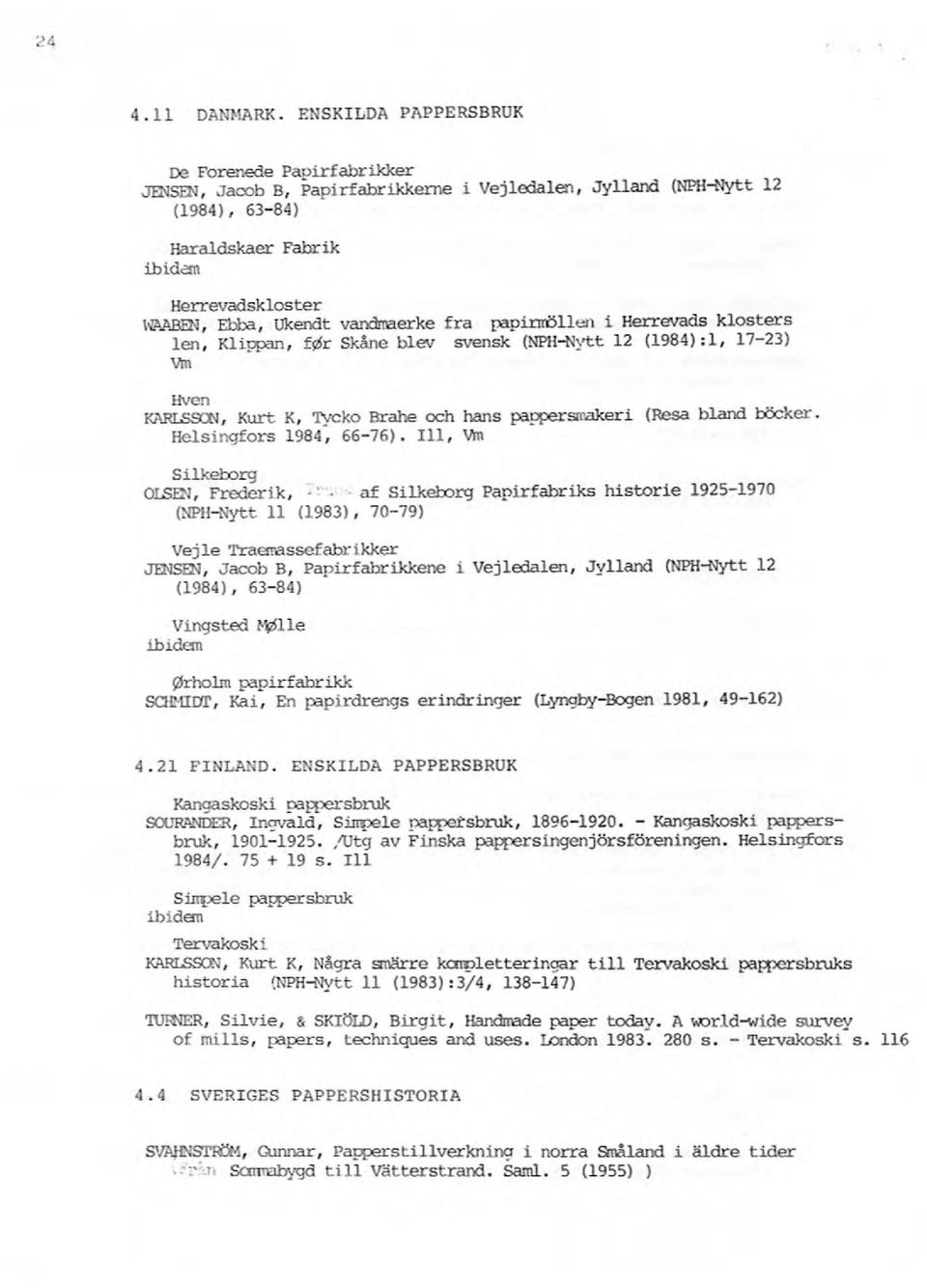 vandlraerke fra papinröllen i Herrevads klosters len, Klippan, fjzsr Skåne blev svensk (NPl-N}'tt 12 (1984) :1, 17-23) vm Hven l<ar.