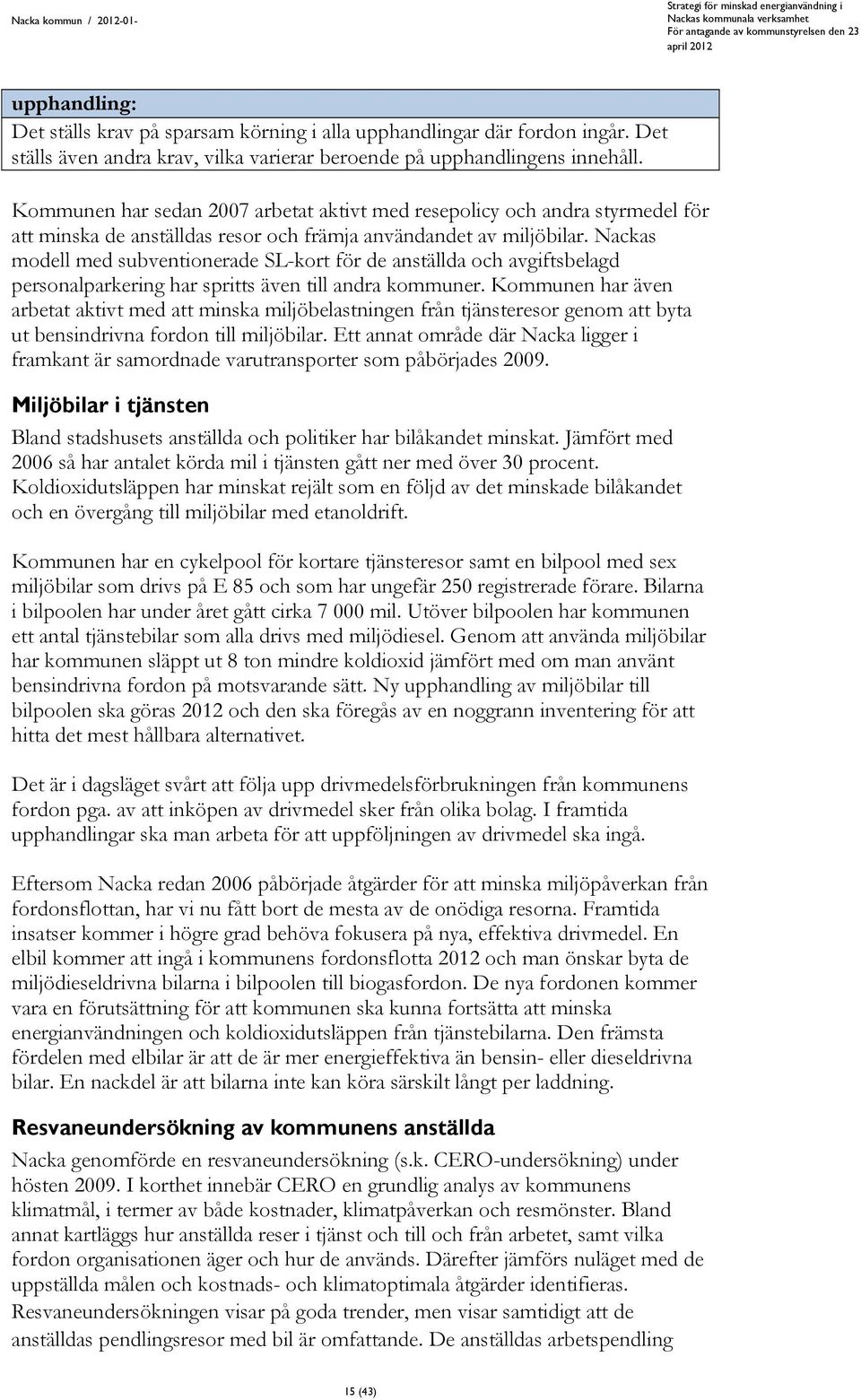 Nackas modell med subventionerade SL-kort för de anställda och avgiftsbelagd personalparkering har spritts även till andra kommuner.