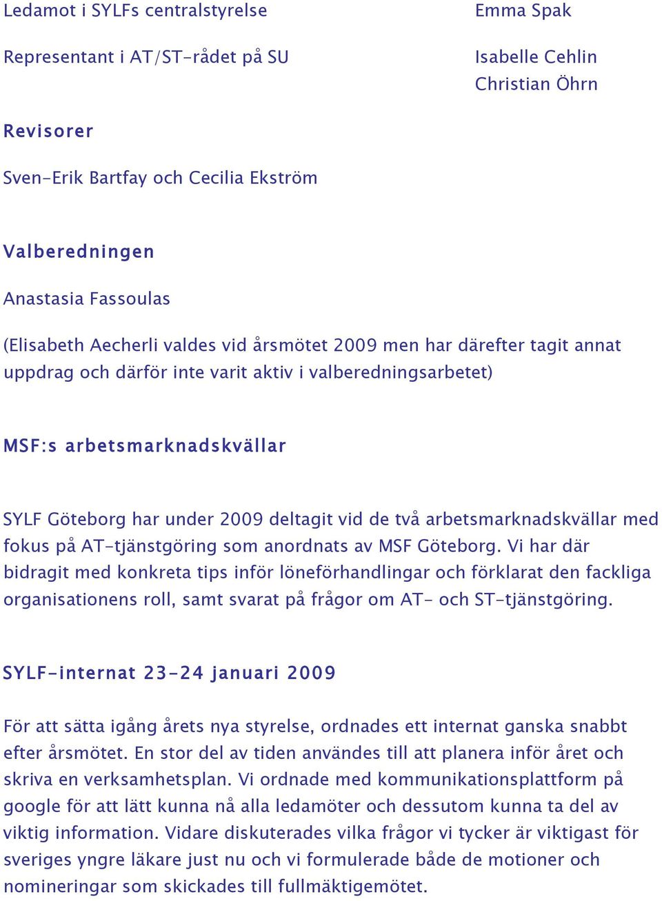 arbetsmarknadskvällar med fokus på AT-tjänstgöring som anordnats av MSF Göteborg.