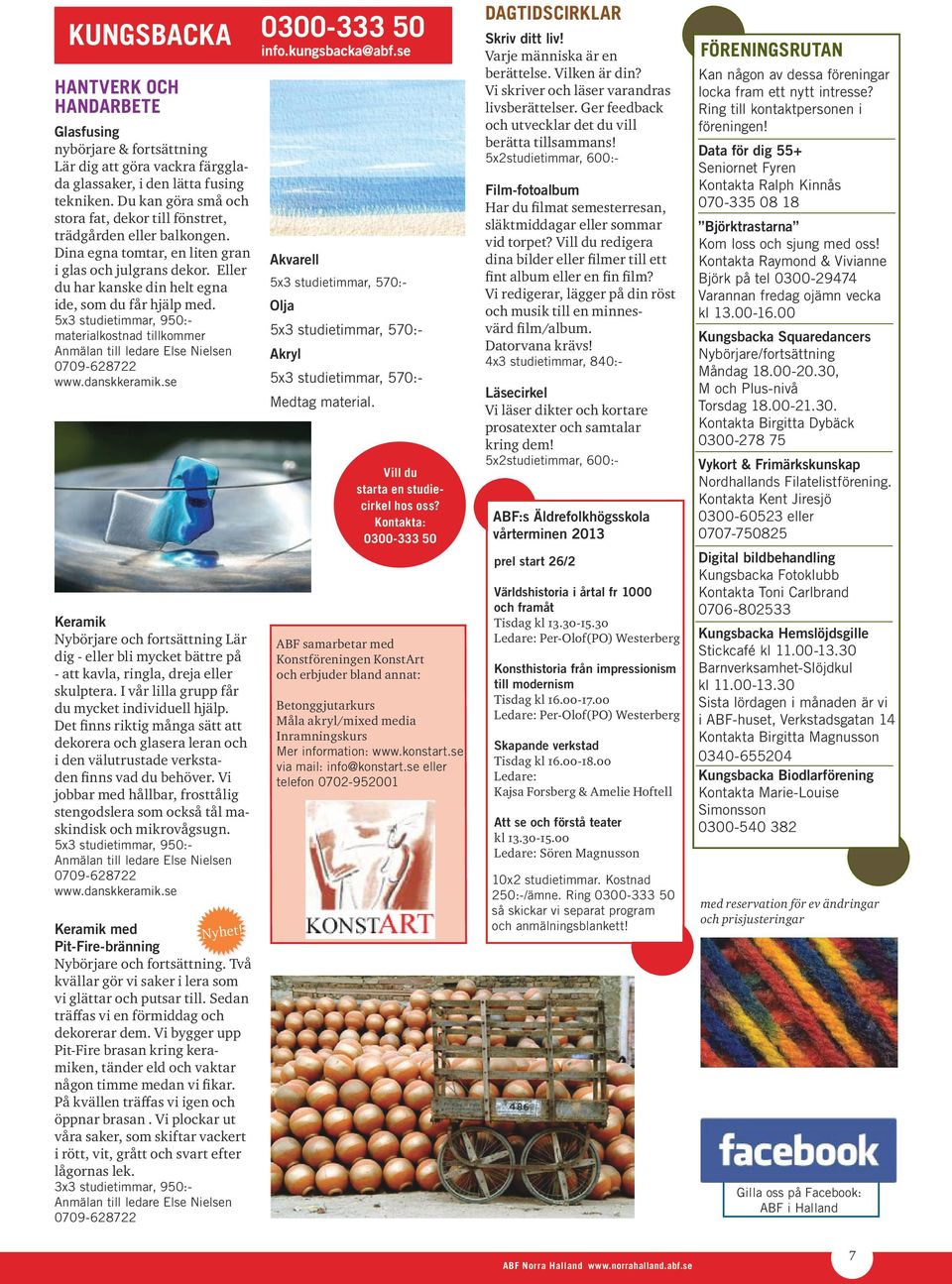 5x3 studietimmar, 950:- materialkostnad tillkommer Anmälan till ledare Else Nielsen 0709-628722 www.danskkeramik.