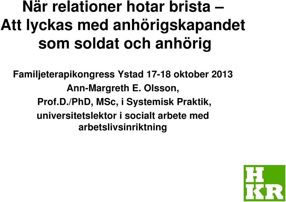 2013 Ann-Margreth E. Olsson, Prof.D.