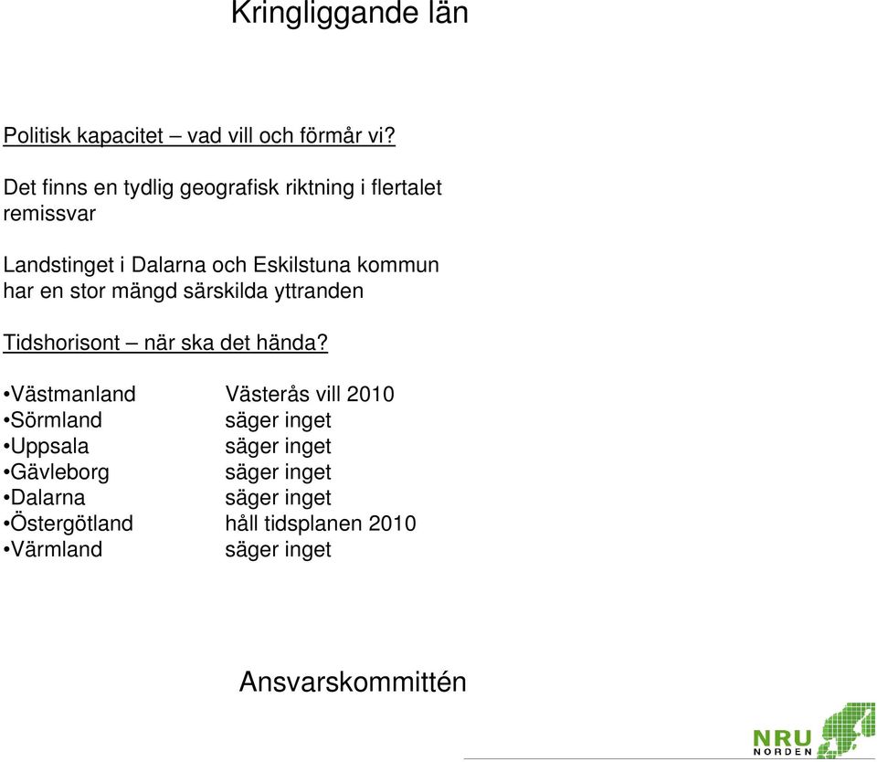 och Eskilstuna kommun har en stor mängd särskilda yttranden Tidshorisont när ska det