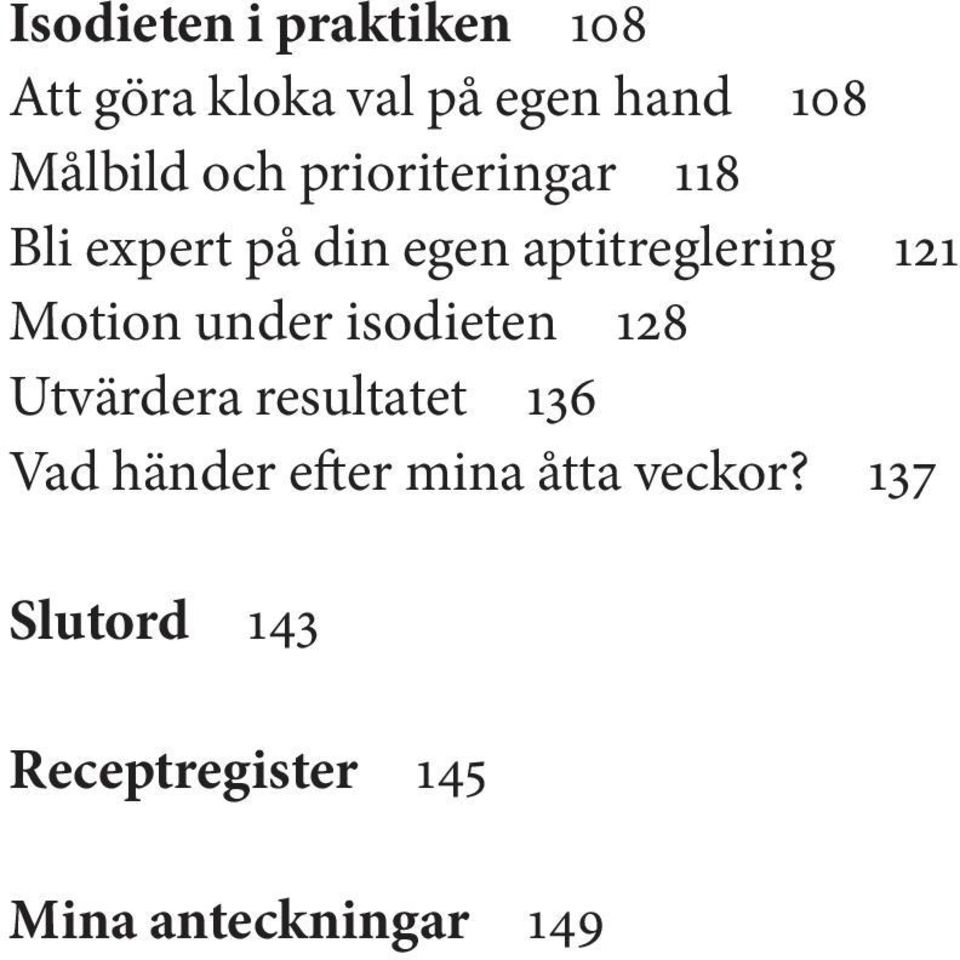 Motion under isodieten 128 Utvärdera resultatet 136 Vad händer efter
