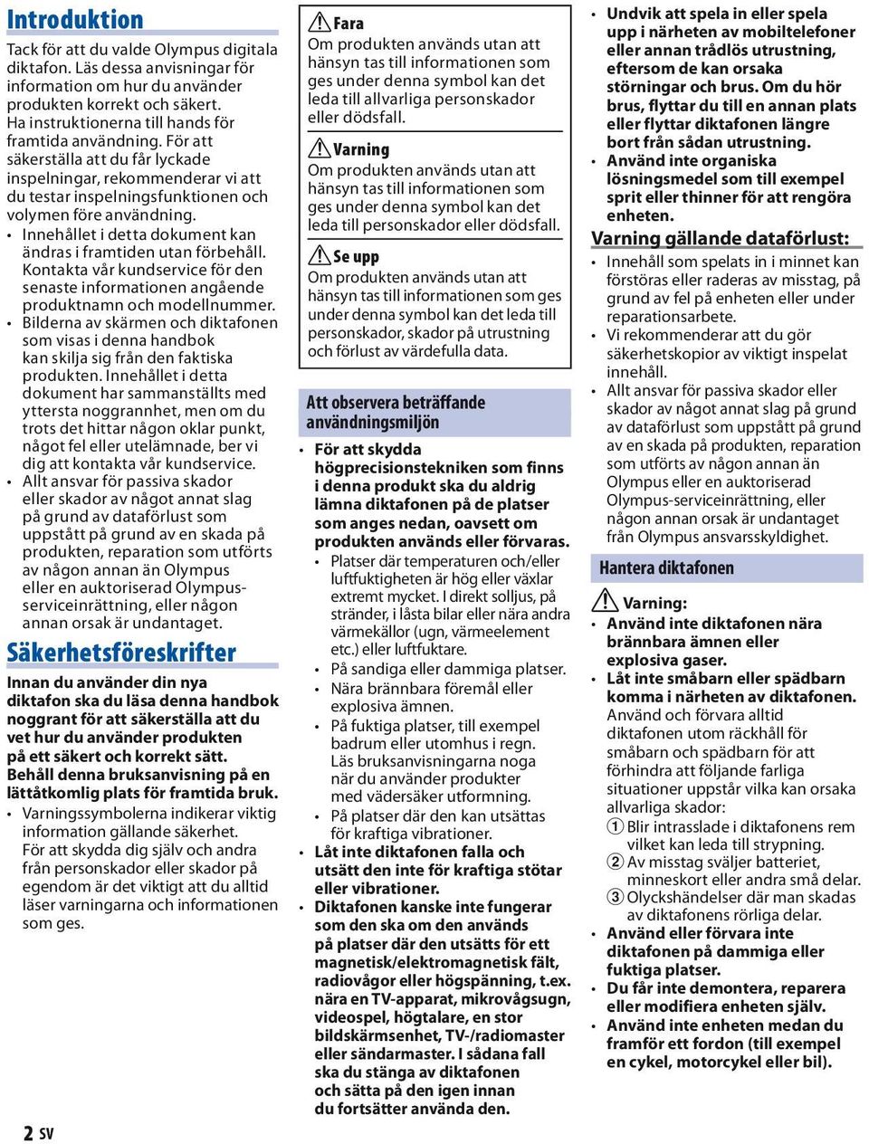 Innehållet i detta dokument kan ändras i framtiden utan förbehåll. Kontakta vår kundservice för den senaste informationen angående produktnamn och modellnummer.