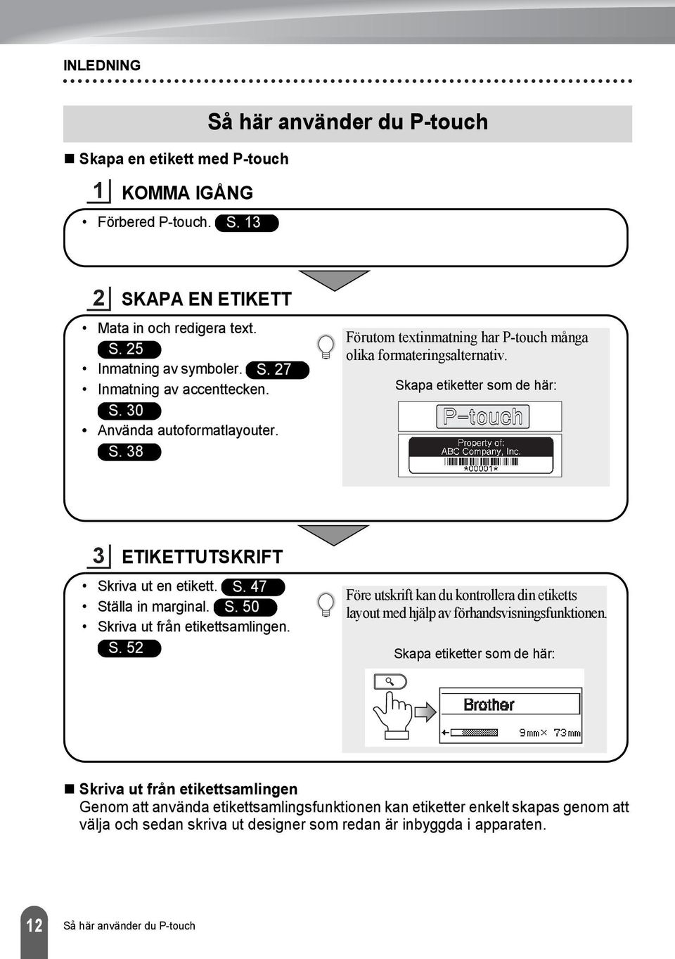 S. 0 Skriva ut från etikettsamlingen. S. Före utskrift kan du kontrollera din etiketts layout med hjälp av förhandsvisningsfunktionen.