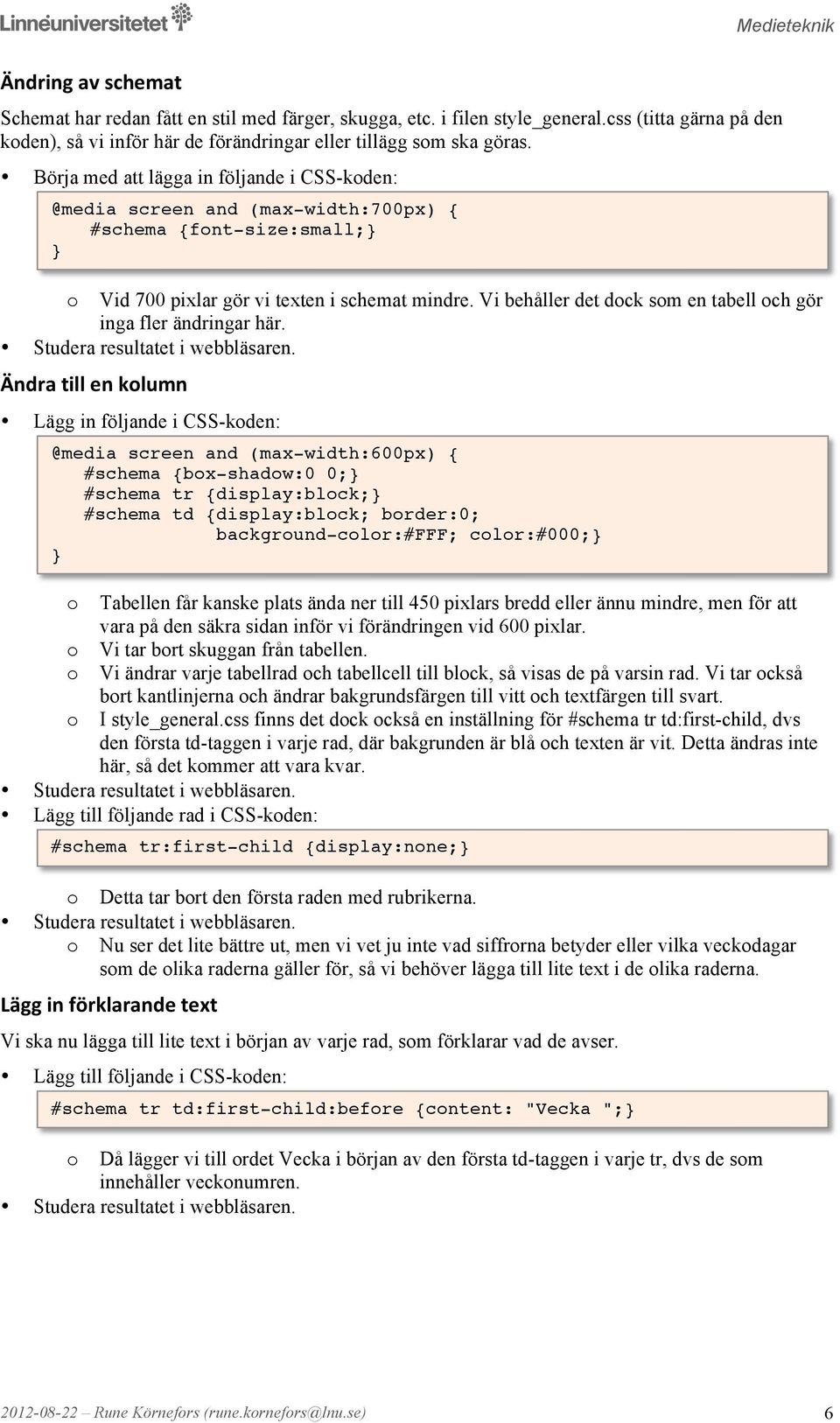 Vi behåller det dck sm en tabell ch gör inga fler ändringar här.