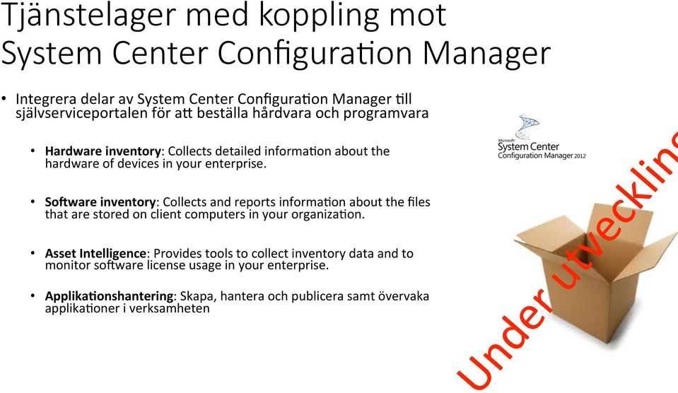 So/ware inventory: Collects and reports informa6on about the files that are stored on client computers in your organiza6on.