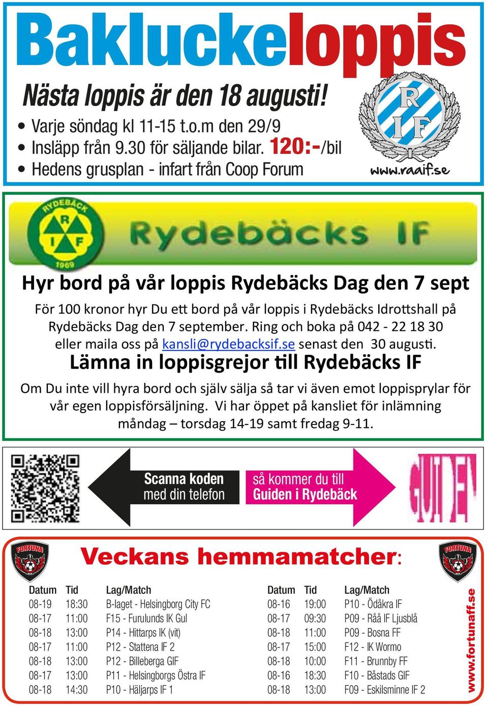 Ring och boka på 042-22 18 30 eller maila oss på kansli@rydebacksif.se senast den 30 augusi.