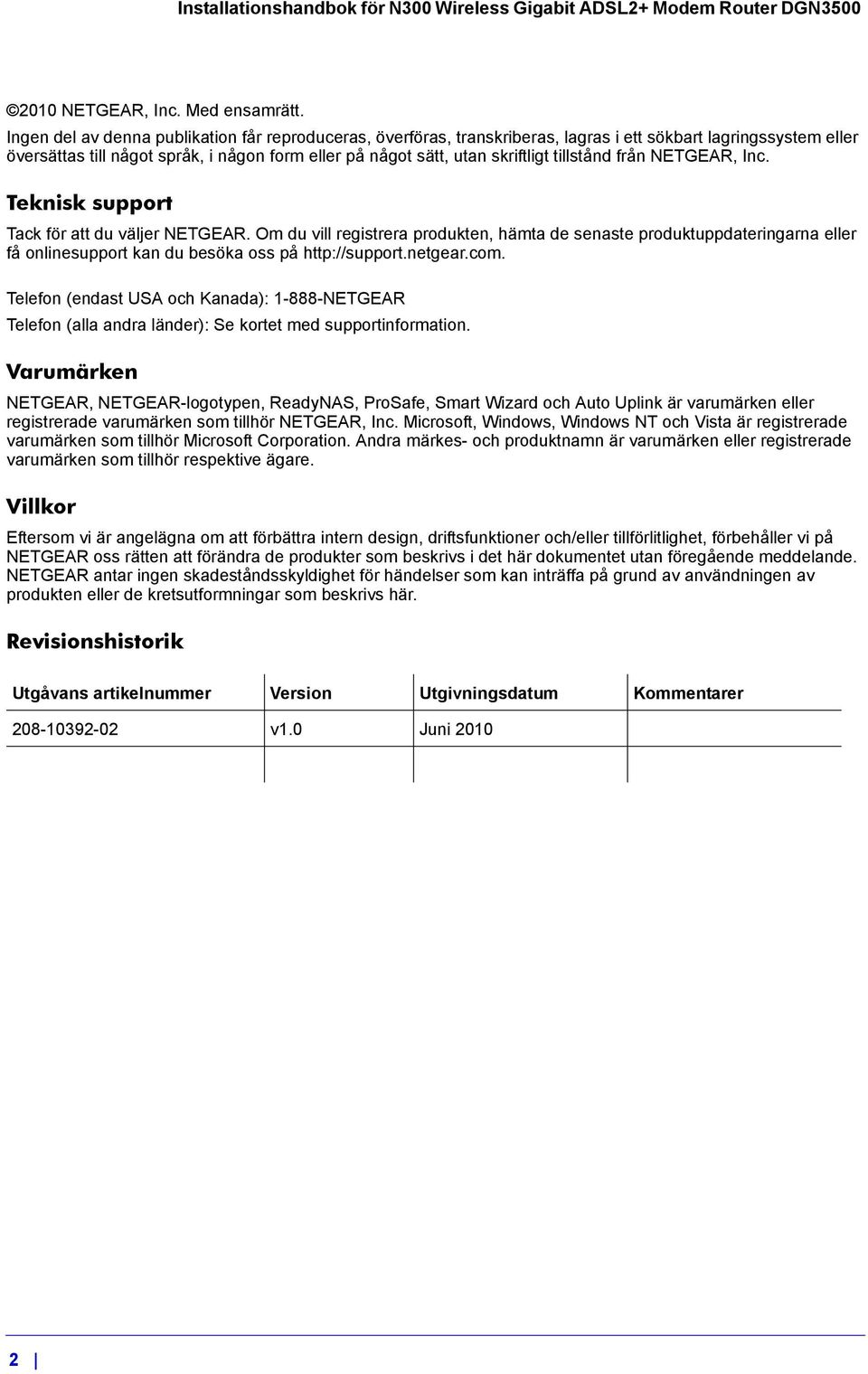 tillstånd från NETGEAR, Inc. Teknisk support Tack för att du väljer NETGEAR.