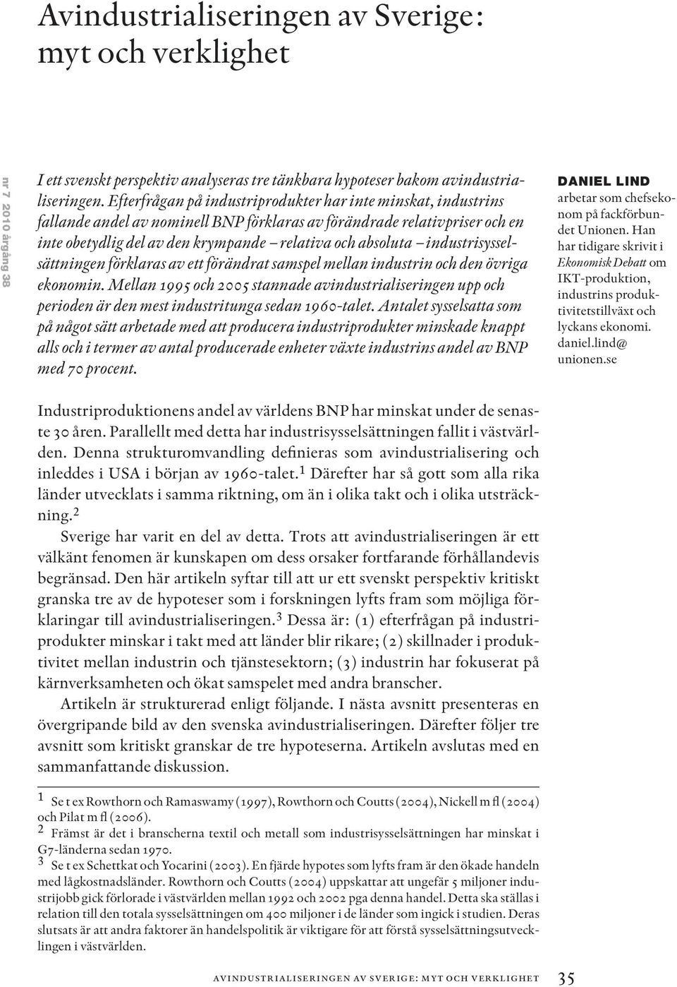 industrisysselsättningen förklaras av ett förändrat samspel mellan industrin och den övriga ekonomin.