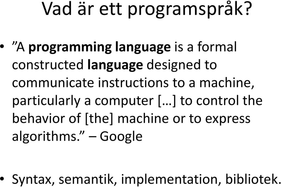 communicate instructions to a machine, particularly a computer [ ]