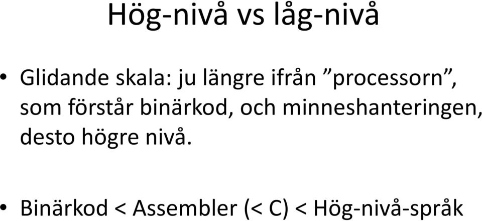 binärkod, och minneshanteringen, desto