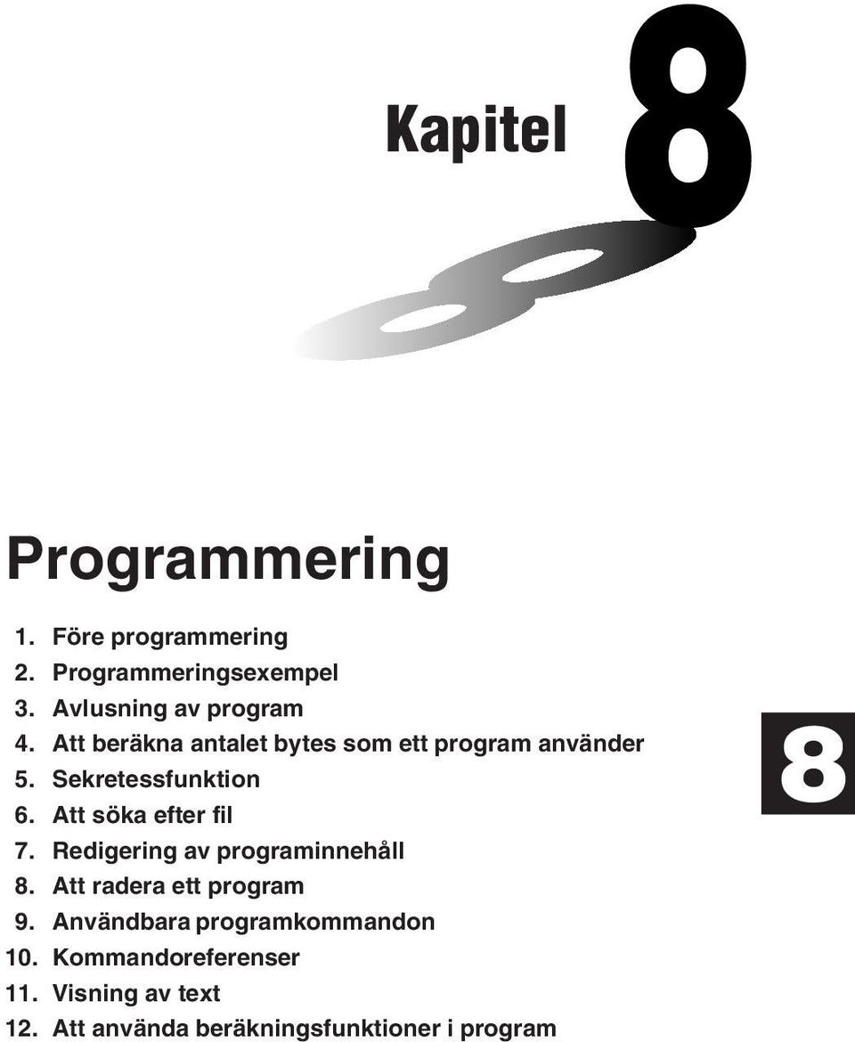 Att söka efter fil 7. Redigering av programinnehåll 8. Att radera ett program 9.