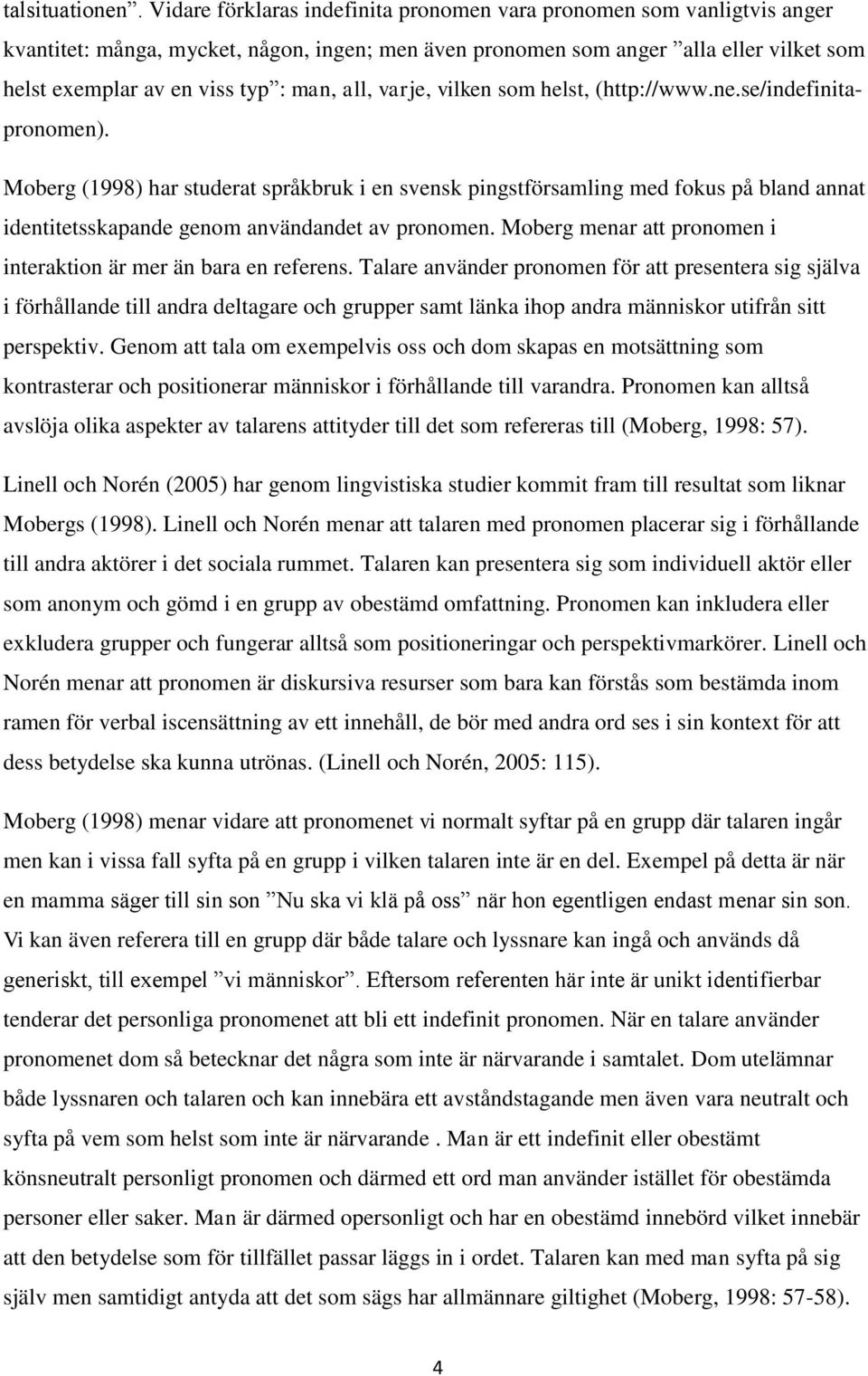 all, varje, vilken som helst, (http://www.ne.se/indefinitapronomen).