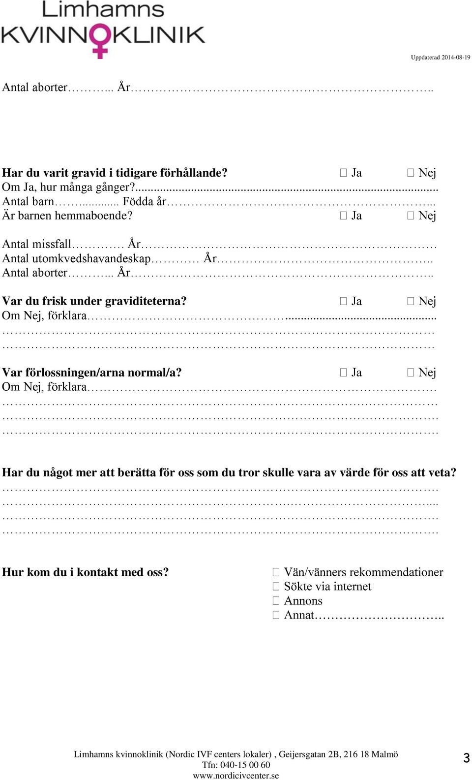 .. Var förlossningen/arna normal/a? Om Nej, förklara.