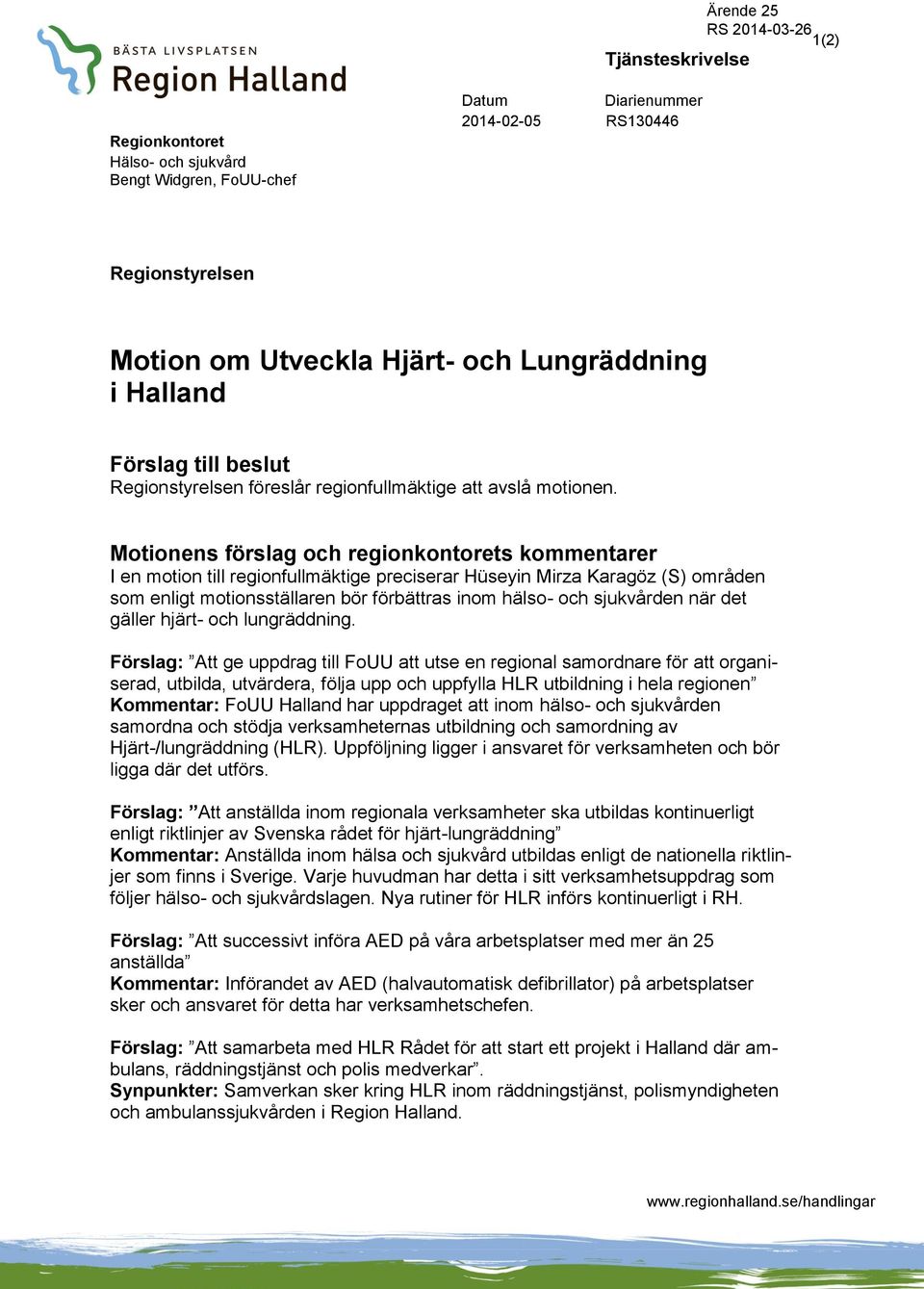 Motionens förslag och regionkontorets kommentarer I en motion till regionfullmäktige preciserar Hüseyin Mirza Karagöz (S) områden som enligt motionsställaren bör förbättras inom hälso- och sjukvården