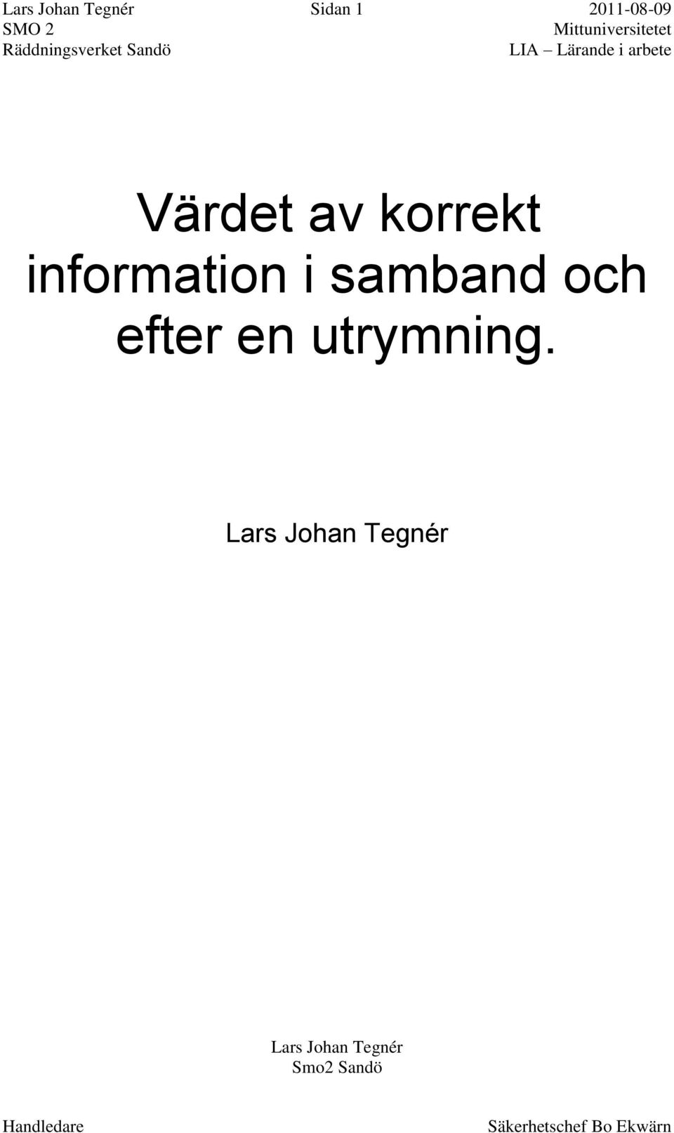 samband och efter en utrymning.