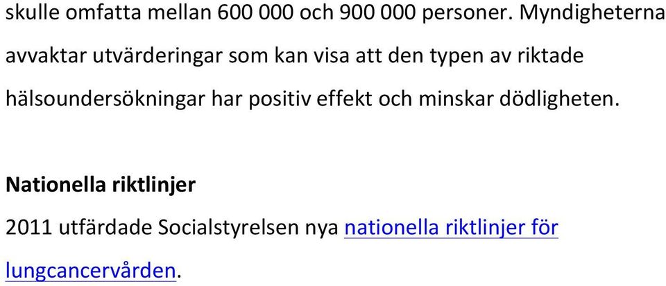 riktade hälsoundersökningar har positiv effekt och minskar dödligheten.