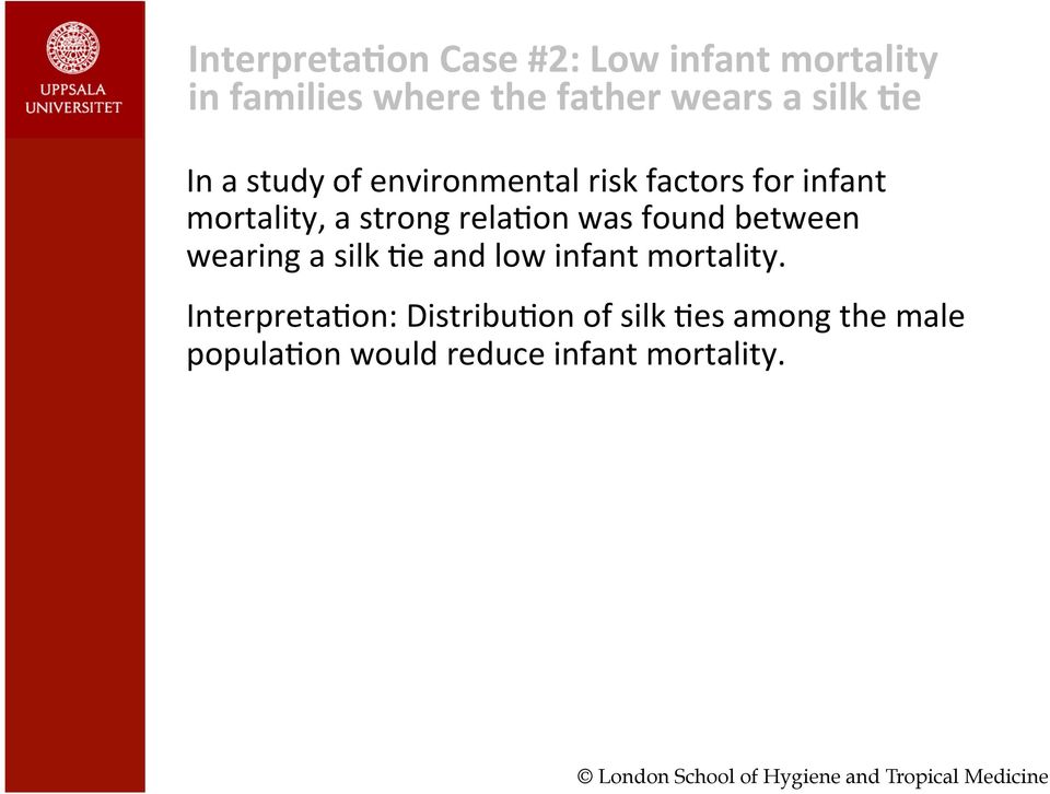 between wearing a silk Le and low infant mortality.