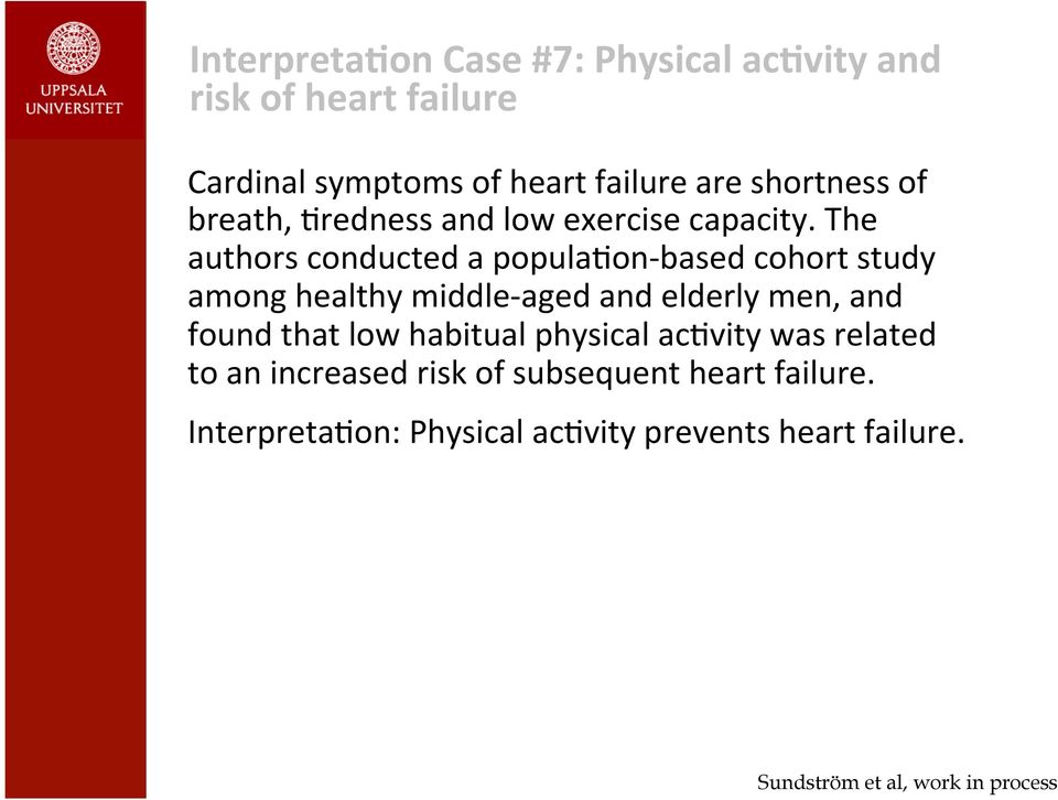 The authors conducted a populalon- based cohort study among healthy middle- aged and elderly men, and found that