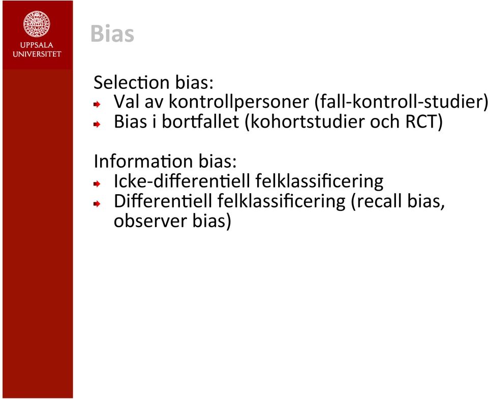 Bias i bordallet (kohortstudier och RCT) InformaLon