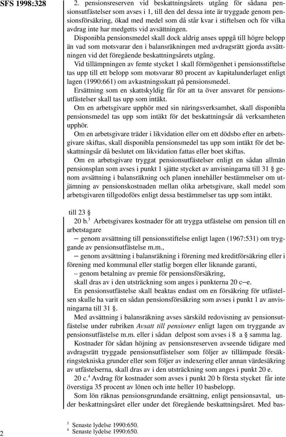 och för vilka avdrag inte har medgetts vid avsättningen.