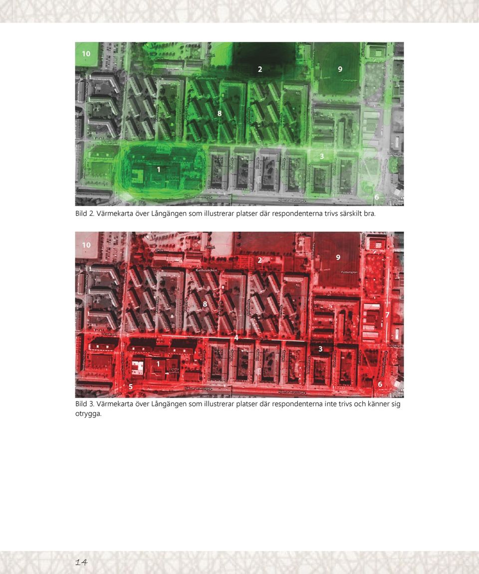 Värmekarta över Långängen som illustrerar platser där respondenterna inte trivs och Bild känner Bild 2. 3.