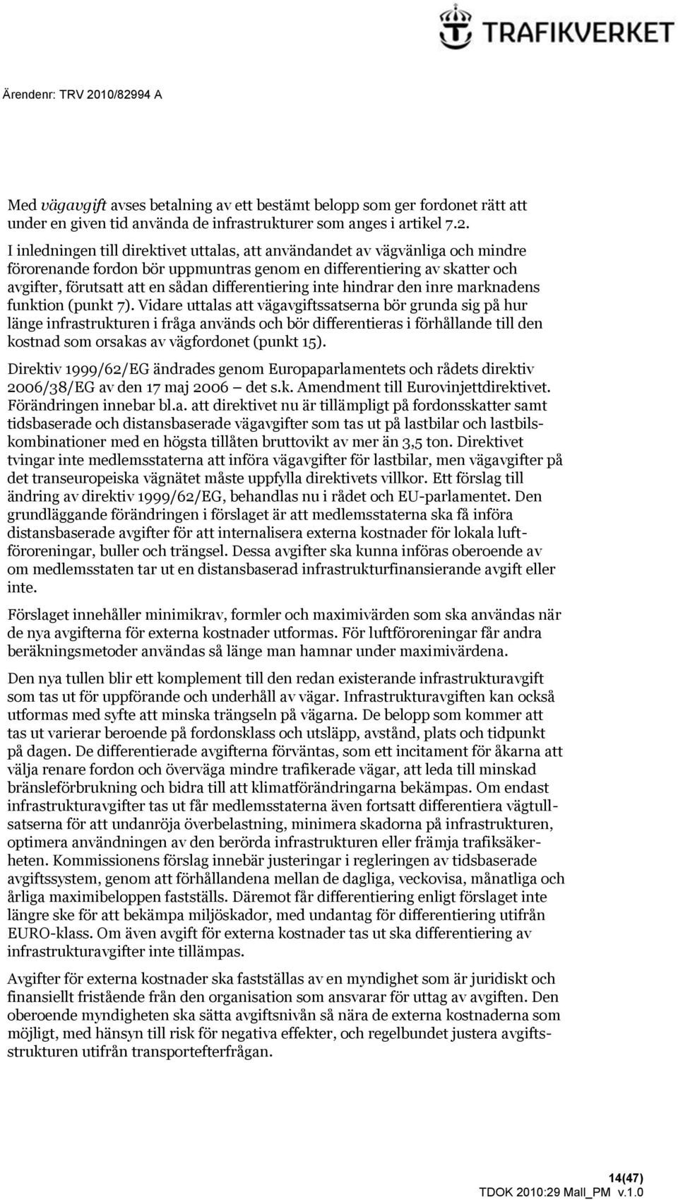 differentiering inte hindrar den inre marknadens funktion (punkt 7).
