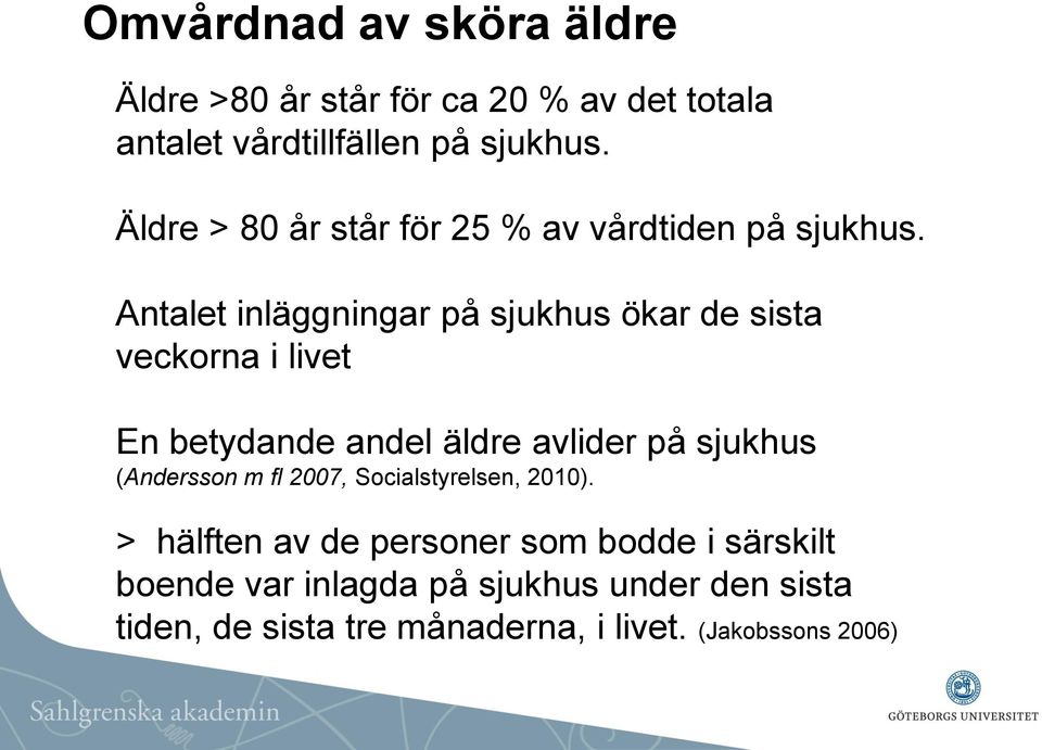 Antalet inläggningar på sjukhus ökar de sista veckorna i livet En betydande andel äldre avlider på sjukhus