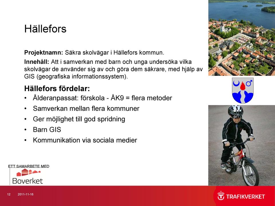 säkrare, med hjälp av GIS (geografiska informationssystem).