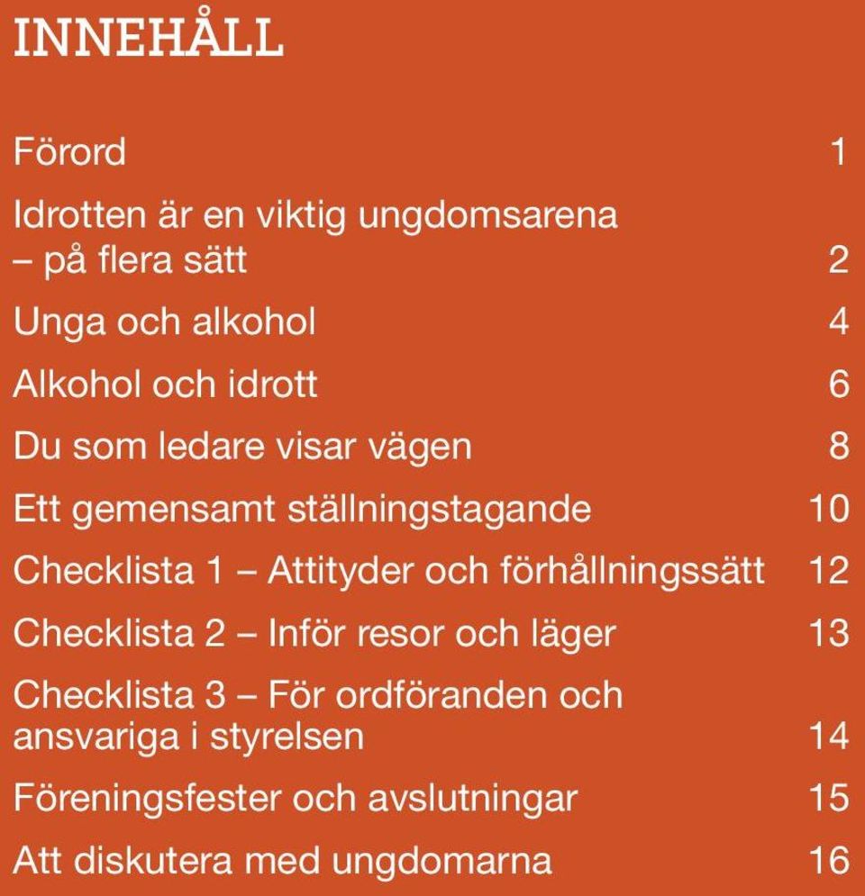 förhållningssätt 12 Checklista 2 Inför resor och läger 13 Checklista 3 För ordföranden och