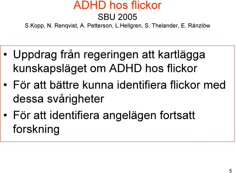 Ränzlöw Uppdrag från regeringen att kartlägga kunskapsläget om ADHD