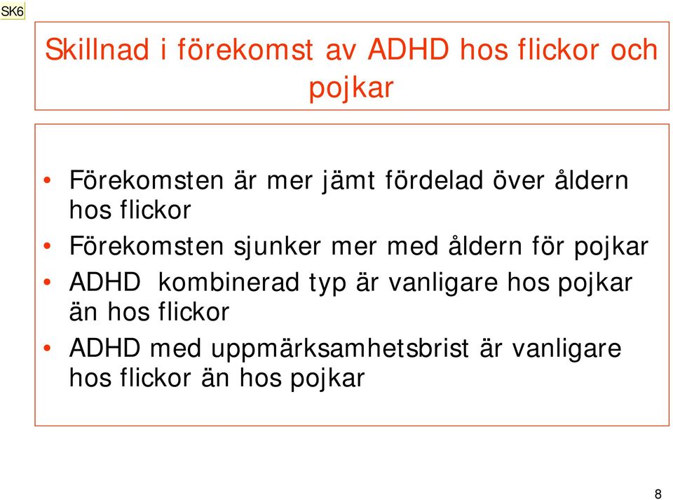 åldern för pojkar ADHD kombinerad typ är vanligare hos pojkar än hos