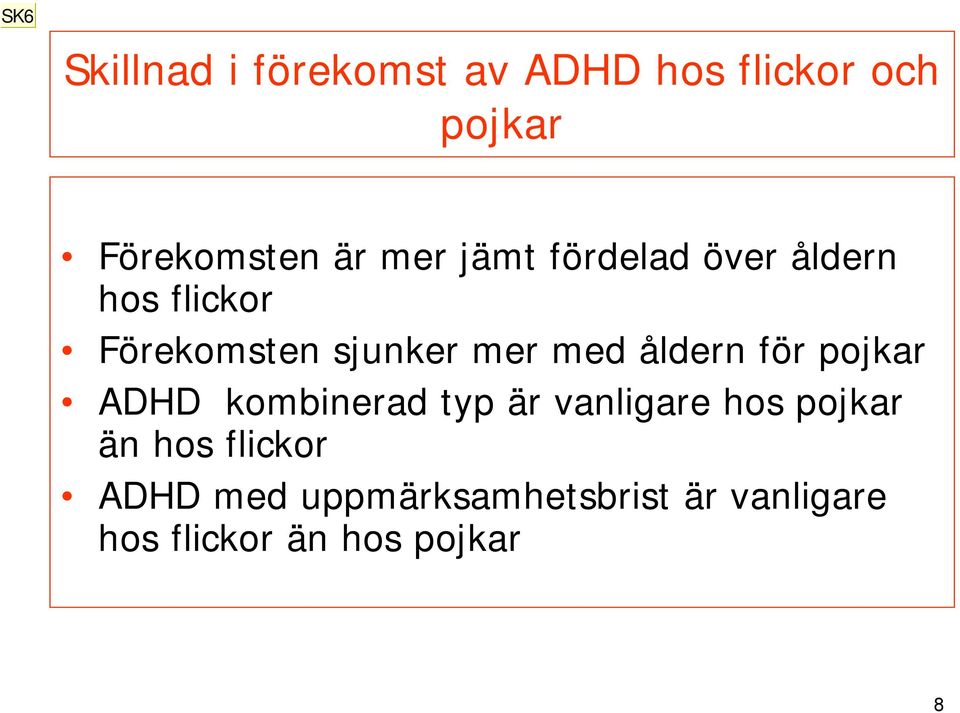 åldern för pojkar ADHD kombinerad typ är vanligare hos pojkar än hos