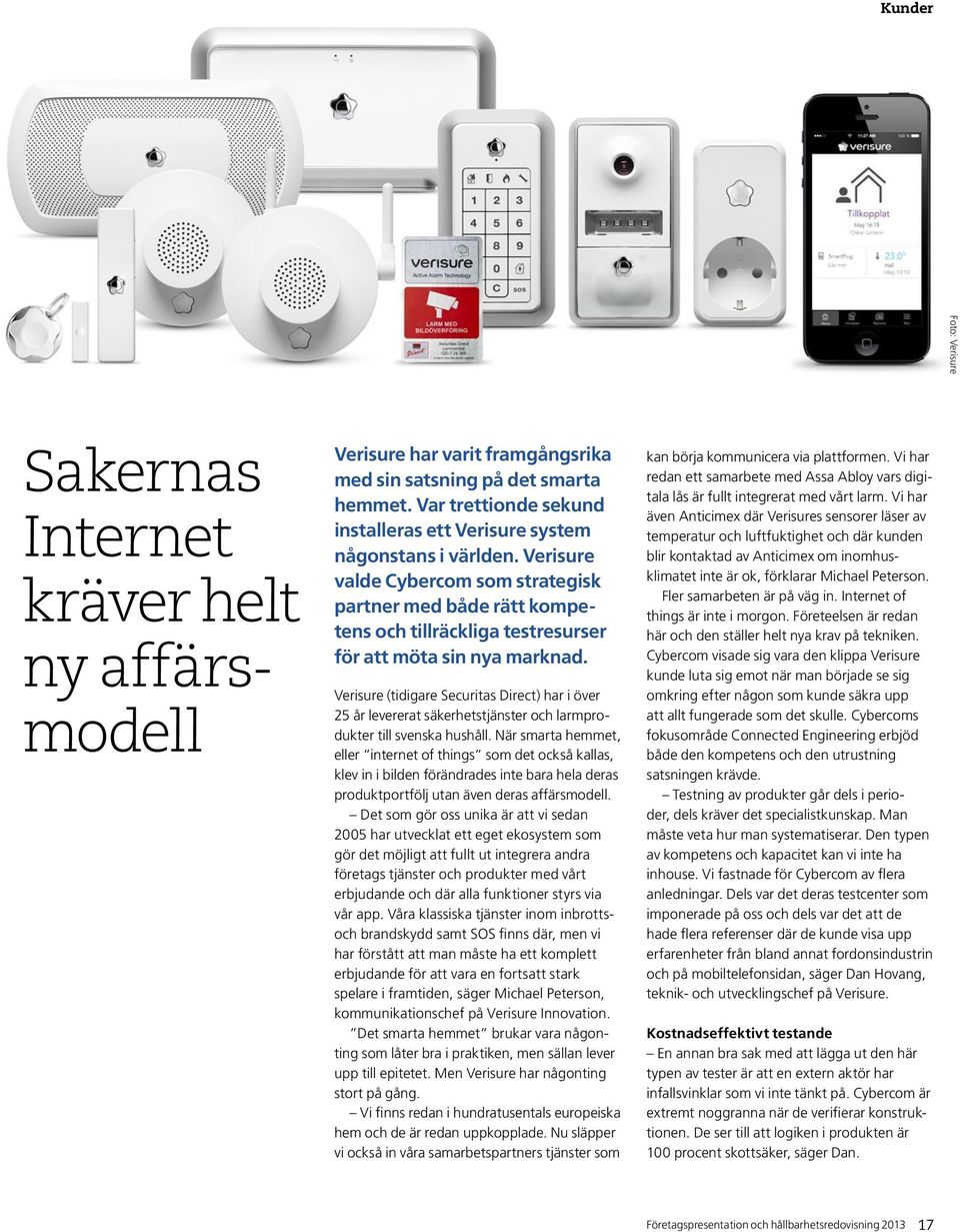 Verisure valde Cybercom som strategisk partner med både rätt kompetens och tillräckliga testresurser för att möta sin nya marknad.