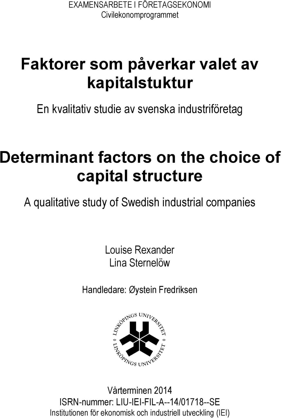 qualitative study of Swedish industrial companies Louise Rexander Lina Sternelöw Handledare: Øystein