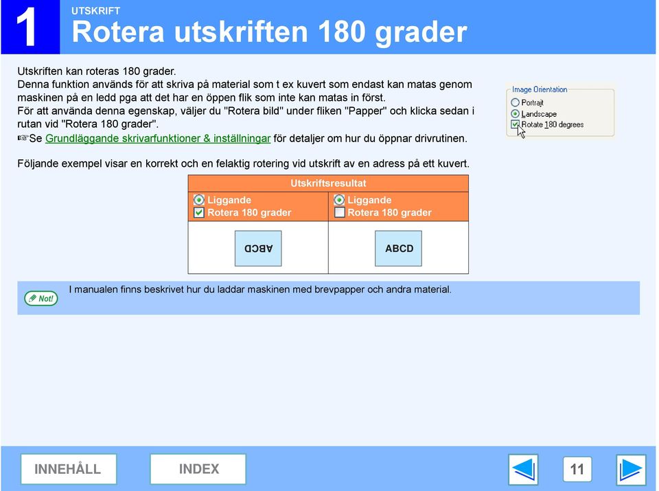 För att använda denna egenskap, väljer du "Rotera bild" under fliken "Papper" och klicka sedan i rutan vid "Rotera 80 grader".