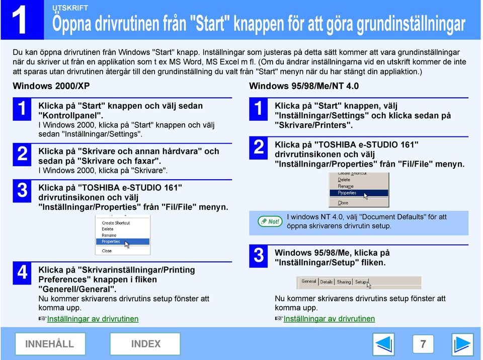 (Om du ändrar inställningarna vid en utskrift kommer de inte att sparas utan drivrutinen återgår till den grundinställning du valt från "Start" menyn när du har stängt din appliaktion.