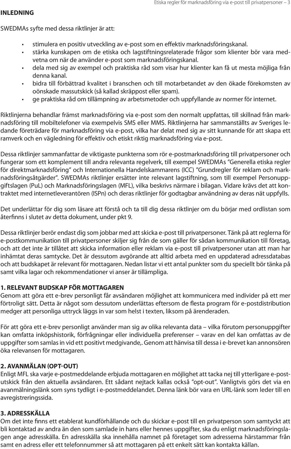 dela med sig av exempel och praktiska råd som visar hur klienter kan få ut mesta möjliga från denna kanal.