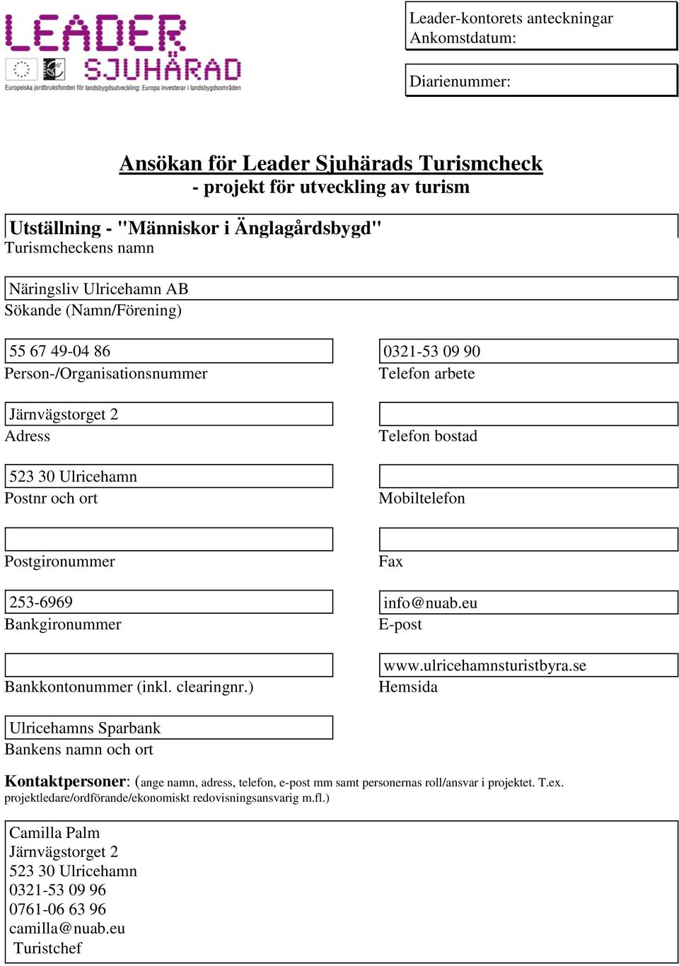 Pogironummer Fax 253-6969 info@nuab.eu Bankgironummer E-po Bankkontonummer (inkl. clearingnr.) www.ulricehamnuribyra.