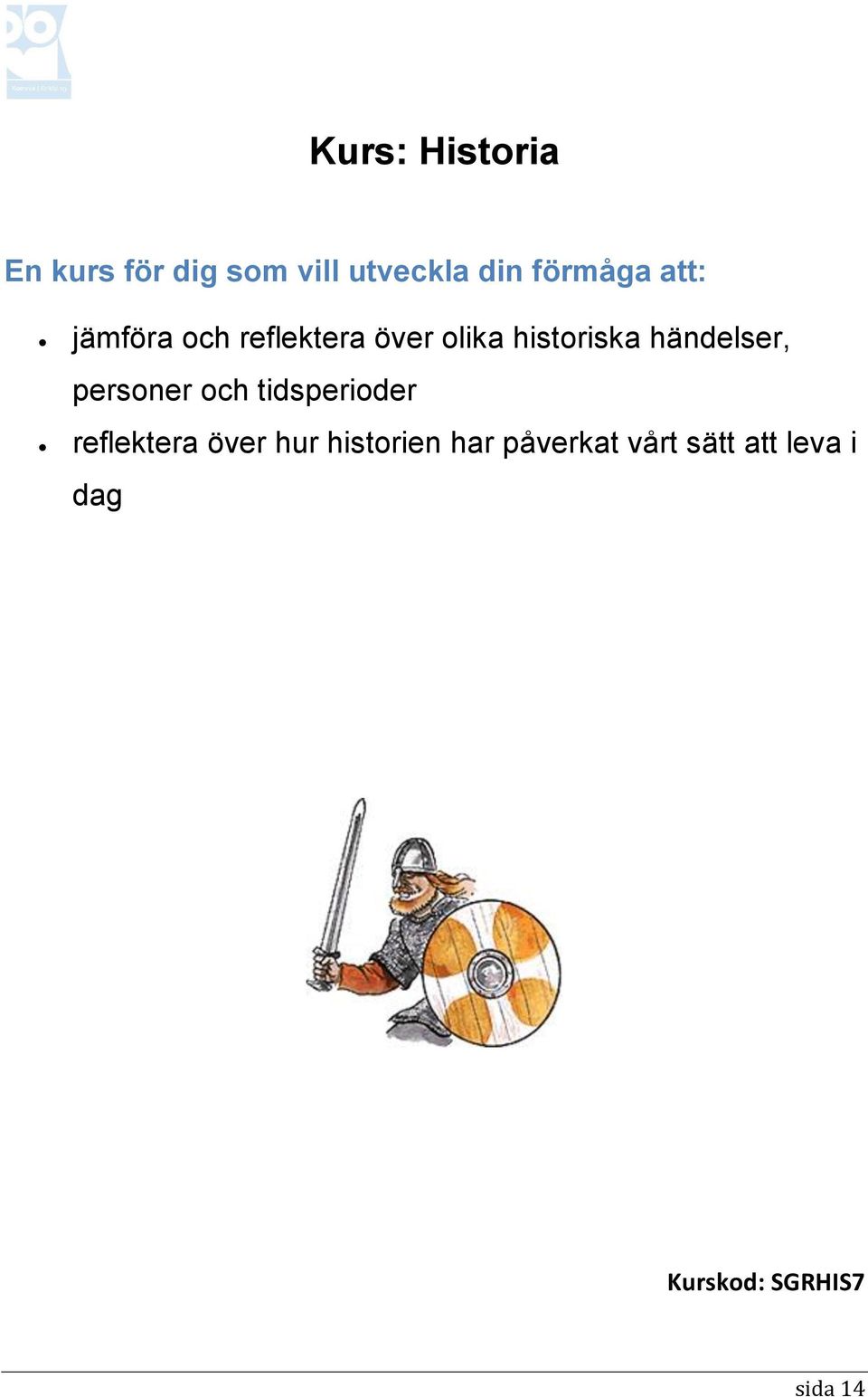 tidsperioder reflektera över hur historien har