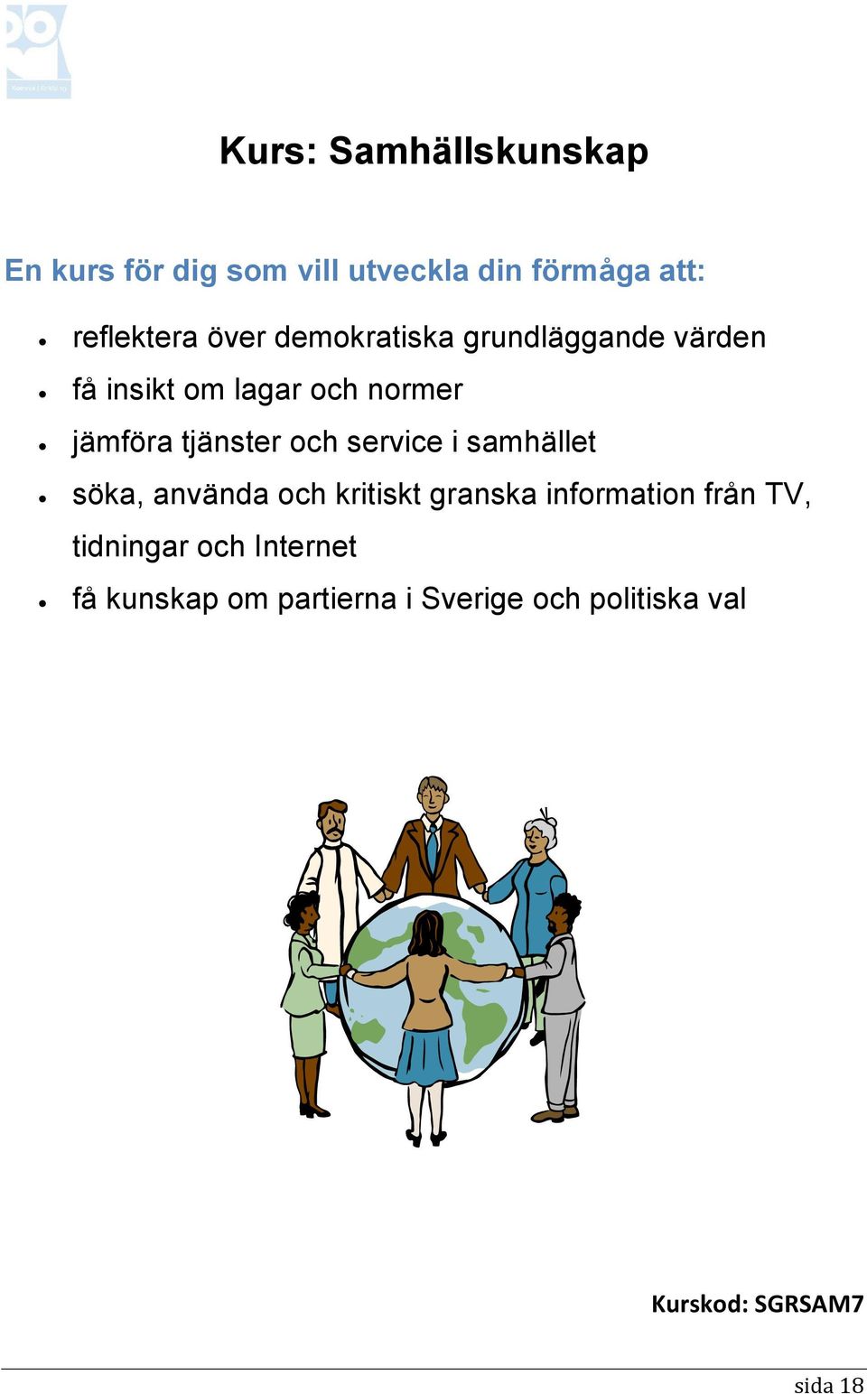 använda och kritiskt granska information från TV, tidningar och Internet