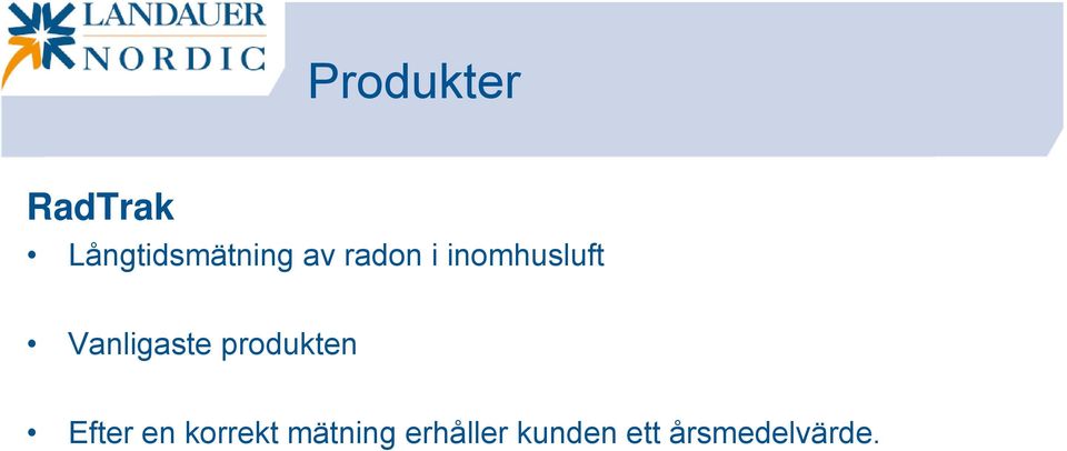 produkten Efter en korrekt mätning